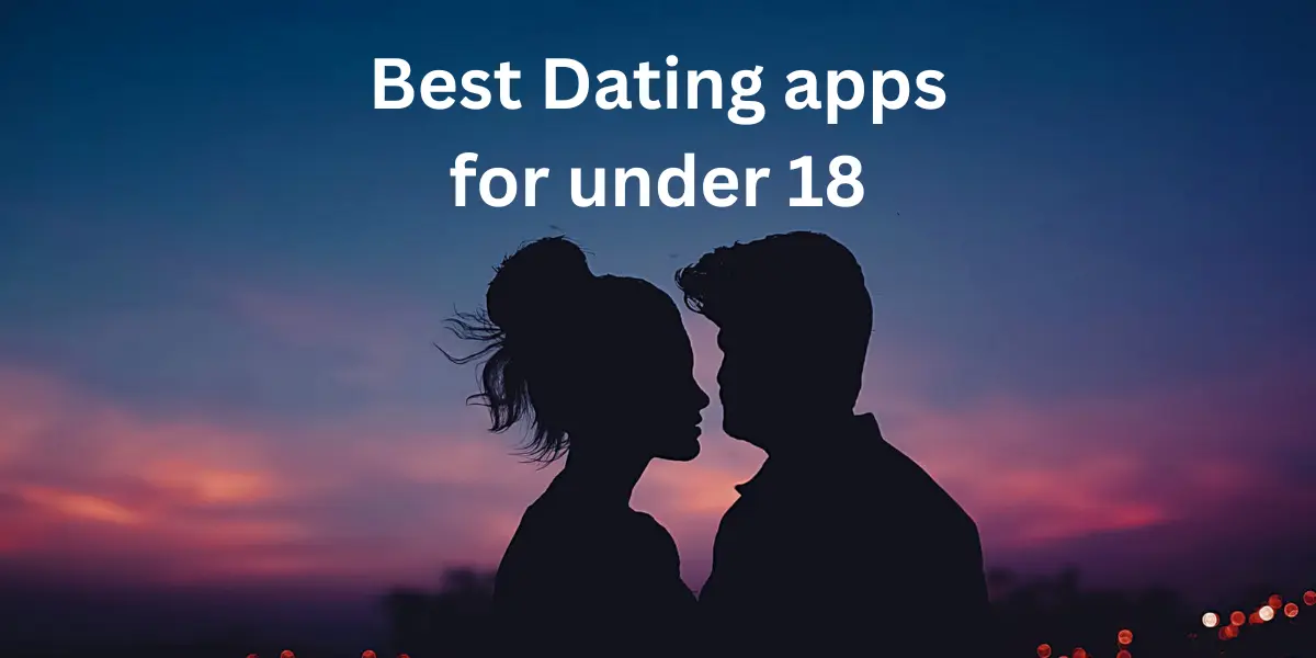 Dating apps for under 18