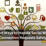 Smart Ways to Handle Social Media Connection Requests Safely