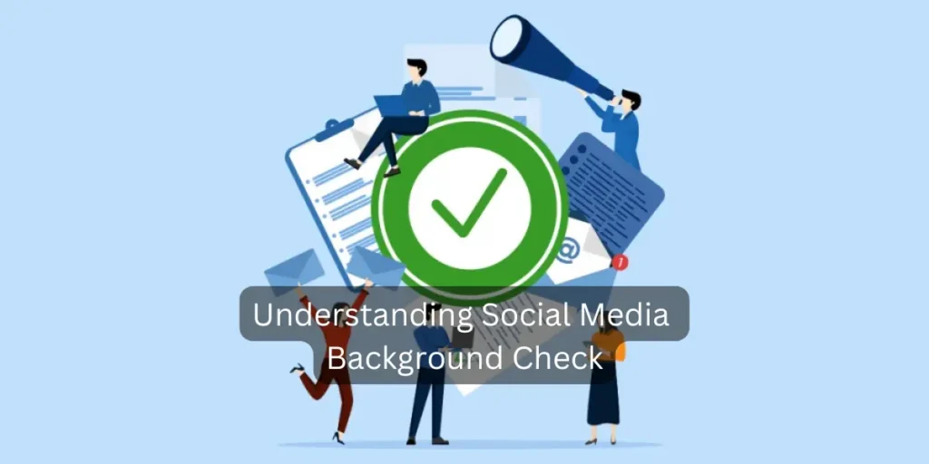 Understanding Social Media Background Check