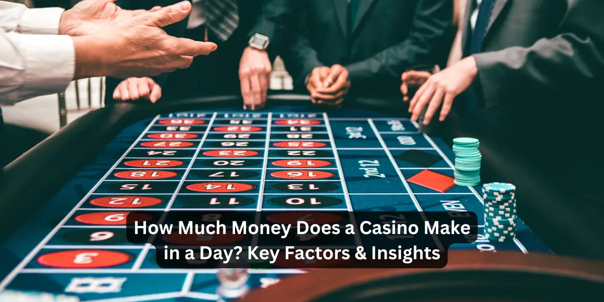 How Much Money Does a Casino Make in a Day