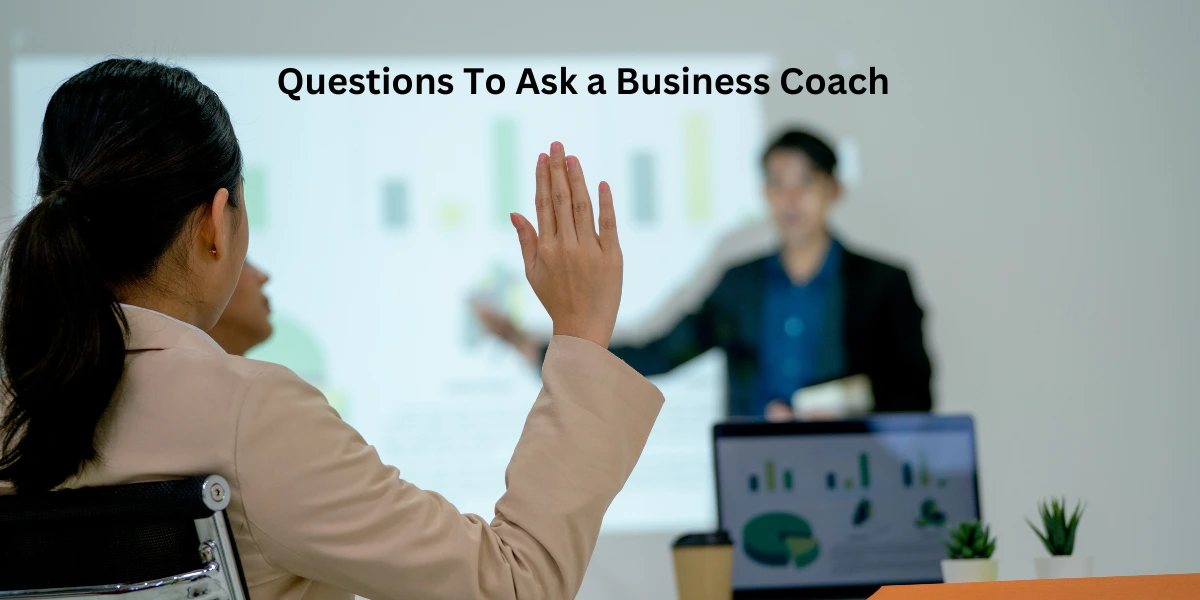 Questions To Ask a Business Coach