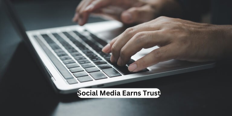 Social Media Earns Trust