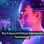 The Future of Virtual Assistance Technology