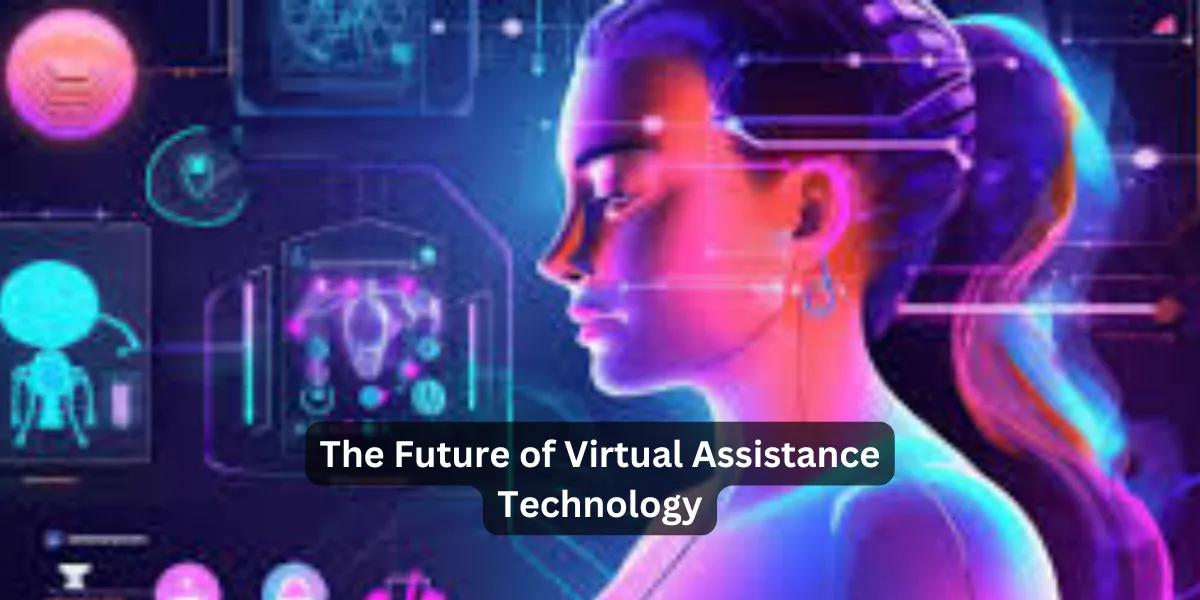 The Future of Virtual Assistance Technology