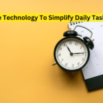 Use Technology To Simplify Daily Tasks