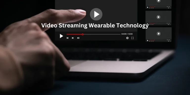 Video Streaming Wearable Technology