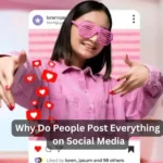 Why Do People Post Everything on Social Media