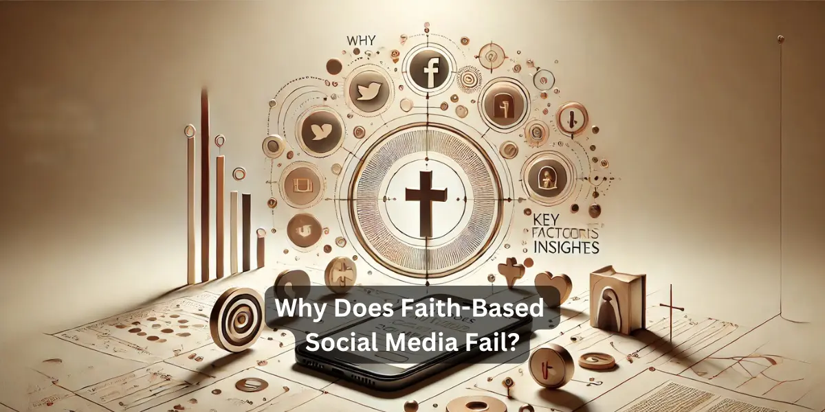 Why Does Faith Based Social Media Fail