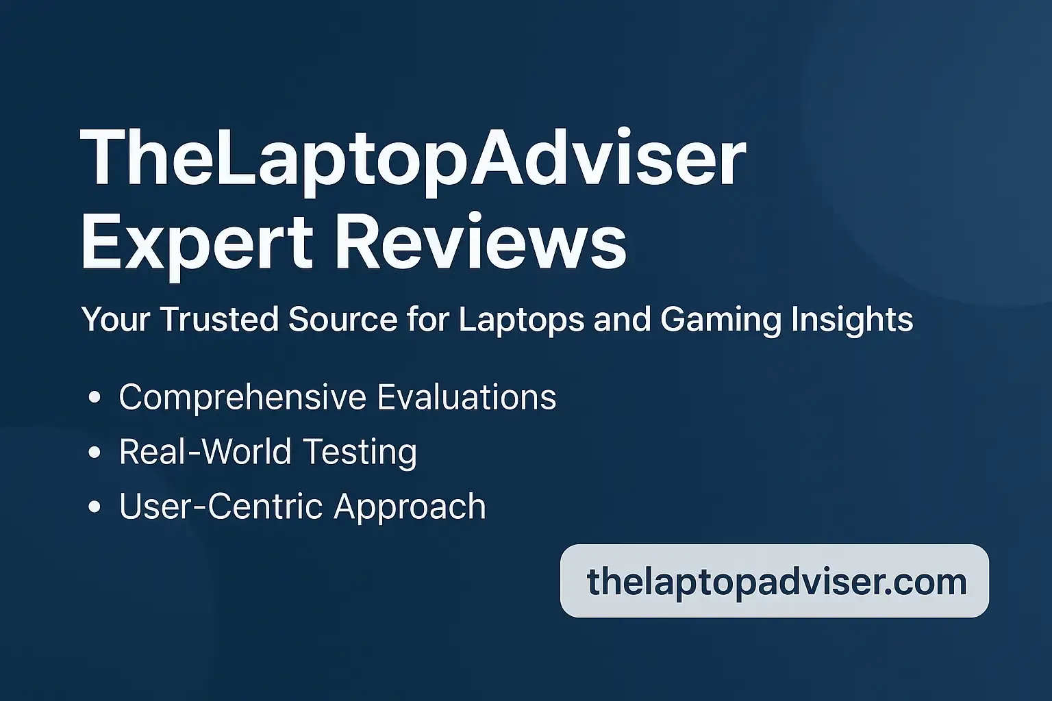 thelaptopadviser expert reviews