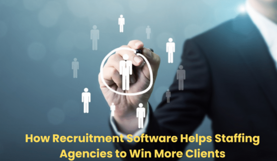 How Recruitment Software Helps Staffing Agencies to Win More Clients recruitment-software-for-agencies