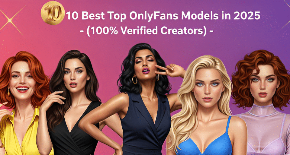 10 Best Top OnlyFans Models in 2025