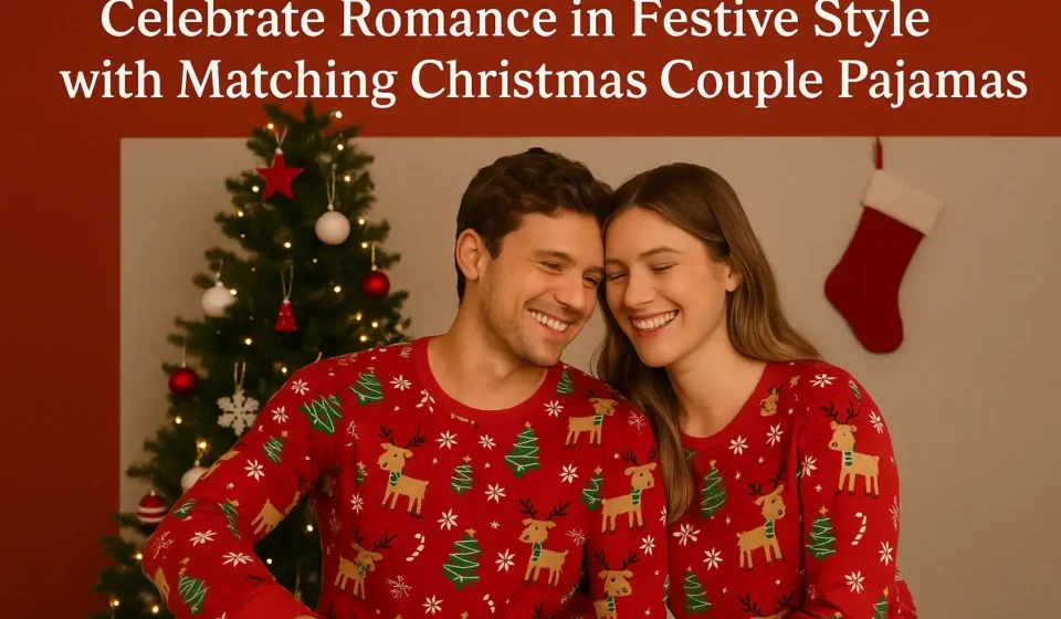 Celebrate Romance in Festive Style with Matching Christmas Couple Pajamas matching christmas couple pajamas